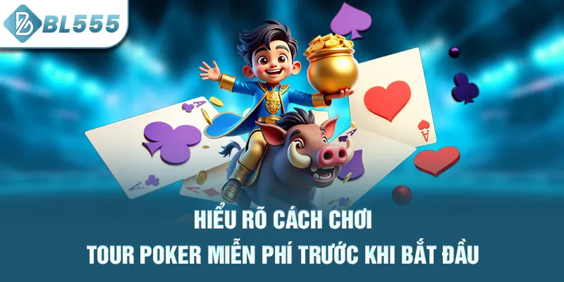 hieu-ro-cach-choi-tour-poker-mien-phi-truoc-khi-bat-dau_42